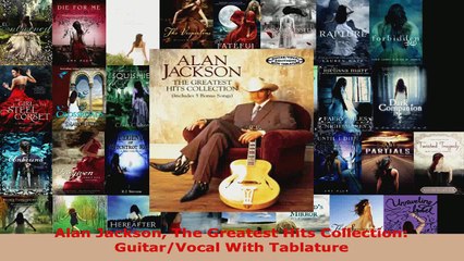 Download Video: Read  Alan Jackson The Greatest Hits Collection GuitarVocal With Tablature EBooks Online