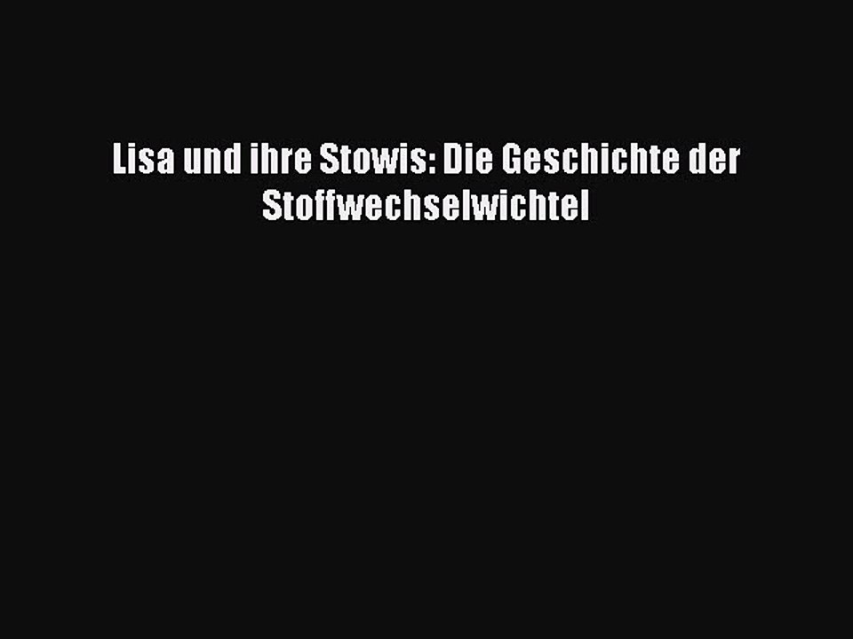 Lisa und ihre Stowis: Die Geschichte der Stoffwechselwichtel PDF Download kostenlos