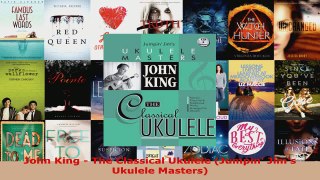 Read  John King  The Classical Ukulele Jumpin Jims Ukulele Masters EBooks Online