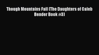 Though Mountains Fall (The Daughters of Caleb Bender Book #3) [Read] Full Ebook