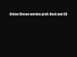 Kleine Riesen werden groß: Kostenloses Buch & CD PDF Download 📚