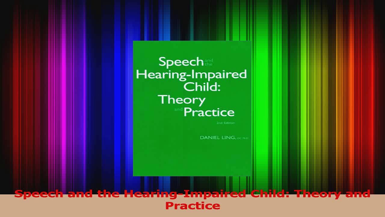 Speech and the HearingImpaired Child Theory and Practice Read Online