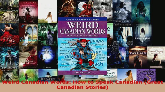 Read Weird Canadian Words How to Speak Canadian Great Canadian Stories PDF Free