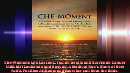 CheMoment Life Lessons Facing Death and Surviving Cancer AML M2 Leukemia and Beyond A