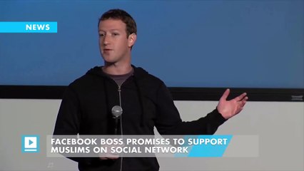 Facebook boss promises to support Muslims on social network