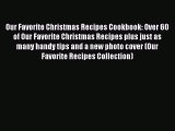 Our Favorite Christmas Recipes Cookbook: Over 60 of Our Favorite Christmas Recipes plus just