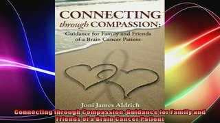 Connecting through Compassion Guidance for Family and Friends of a Brain Cancer Patient