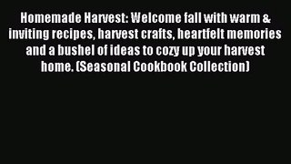 Homemade Harvest: Welcome fall with warm & inviting recipes harvest crafts heartfelt memories