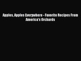 Apples Apples Everywhere - Favorite Recipes From America's Orchards PDF Download
