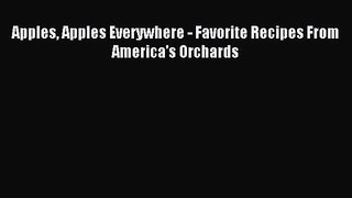 Apples Apples Everywhere - Favorite Recipes From America's Orchards PDF Download