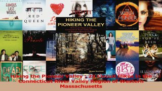 Read  Hiking the Pioneer Valley  25 Circuit Hikes in the Connecticut River Valley Region of Ebook Free