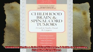 Childhood Brain  Spinal Cord Tumors A Guide for Families Friends  Caregivers