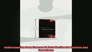 Understanding Lung Cancer An Introduction for Patients and Caregivers