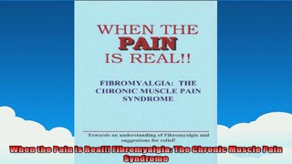 When the Pain is Real Fibromyalgia The Chronic Muscle Pain Syndrome