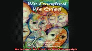 We Laughed We Cried Life With Fibromyalgia