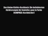 Das kleine Kürbis-Kochbuch: Die beliebtesten Kürbisrezepte für Genießer ganz in Farbe (KOMPASS-Kochbücher)