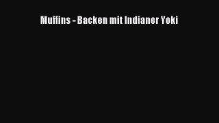 Muffins - Backen mit Indianer Yoki PDF Ebook herunterladen gratis