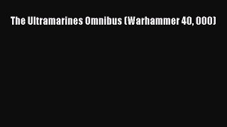 The Ultramarines Omnibus (Warhammer 40 000) [Download] Online