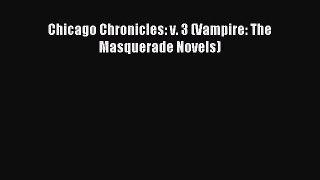 Chicago Chronicles: v. 3 (Vampire: The Masquerade Novels) [Download] Full Ebook