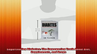 Sugarcoating Diabetes The Empowering Truth About Diet Supplements and Drugs