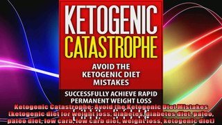 Ketogenic Catastrophe Avoid the Ketogenic Diet Mistakes ketogenic diet for weight loss