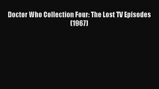 Doctor Who Collection Four: The Lost TV Episodes (1967) [Read] Full Ebook