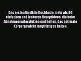 Das erste xlim Aktiv Kochbuch: mehr als 60 einfachen und leckeren Rezeptideen die beim Abnehmen