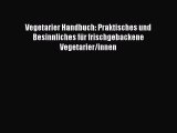 Vegetarier Handbuch: Praktisches und Besinnliches für frischgebackene Vegetarier/innen PDF