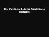 [Download] After Work Küche: Die besten Rezepte für den Feierabend Full Ebook