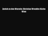 Zurück zu den Wurzeln: Christian Wrenkhs Küche Wien PDF Download kostenlos