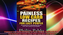 Painless Low Carb Recipes For Lazy People 50 Simple Low Carbohydrate Foods Even Your Lazy