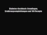 Diabetes-Kochbuch: Grundlagen Ernährungsempfehlungen und 100 Rezepte PDF Ebook herunterladen