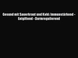 Gesund mit Sauerkraut und Kohl: Immunstärkend - Entgiftend - Darmregulierend PDF Ebook herunterladen