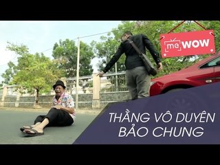Thằng Vô Duyên - Chuyện Ông Hàng Xóm - Bảo Chung - meWOW