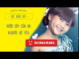 Bé Bảo An - Vườn Cây Của Ba (Audio)