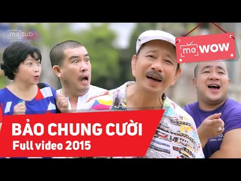 Hài Bảo Chung Cười 2015 Full - Bảo Chung ft Phi Phụng ft Nhật Cường ft Hiếu Hiền - meWOW