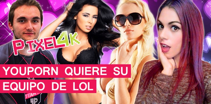 El Píxel 4K: YouPorn quiere su equipo de League of Legends