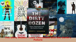 PDF Download  The Dirty Dozen Toxic Chemicals and the Earths Future Download Full Ebook