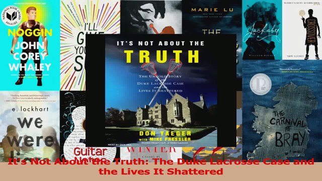 PDF Download Its Not About the Truth The Duke Lacrosse Case and the Lives It Shattered Read Full Ebook