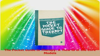 The Pocket Guide to Therapy A How toof the Core Models PDF