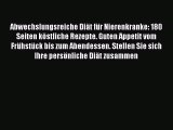 Abwechslungsreiche Diät für Nierenkranke: 180 Seiten köstliche Rezepte. Guten Appetit vom Frühstück