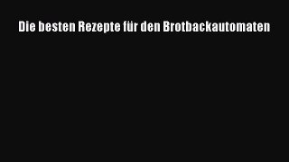 Die besten Rezepte für den Brotbackautomaten PDF Download kostenlos