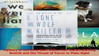 Mystery of the Lone Wolf Killer The Anders Behring Breivik and the Threat of Terror in Download