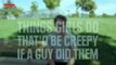 Things Girls Do That'd Be Creepy If A Guy Did Them