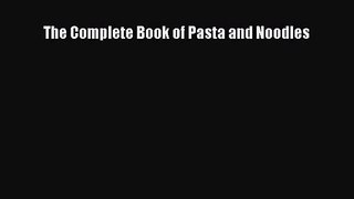 The Complete Book of Pasta and Noodles PDF Download