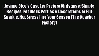 Jeanne Bice's Quacker Factory Christmas: Simple Recipes Fabulous Parties & Decorations to Put