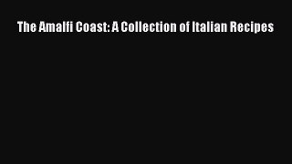 The Amalfi Coast: A Collection of Italian Recipes PDF Download