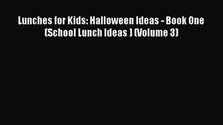 Lunches for Kids: Halloween Ideas - Book One (School Lunch Ideas ) (Volume 3) PDF Download