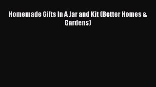 Homemade Gifts In A Jar and Kit (Better Homes & Gardens) PDF Download