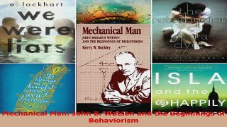 Mechanical Man John B Watson and the Beginnings of Behaviorism Download